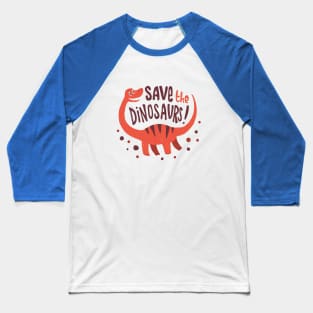 Save the Dinosaurs Baseball T-Shirt